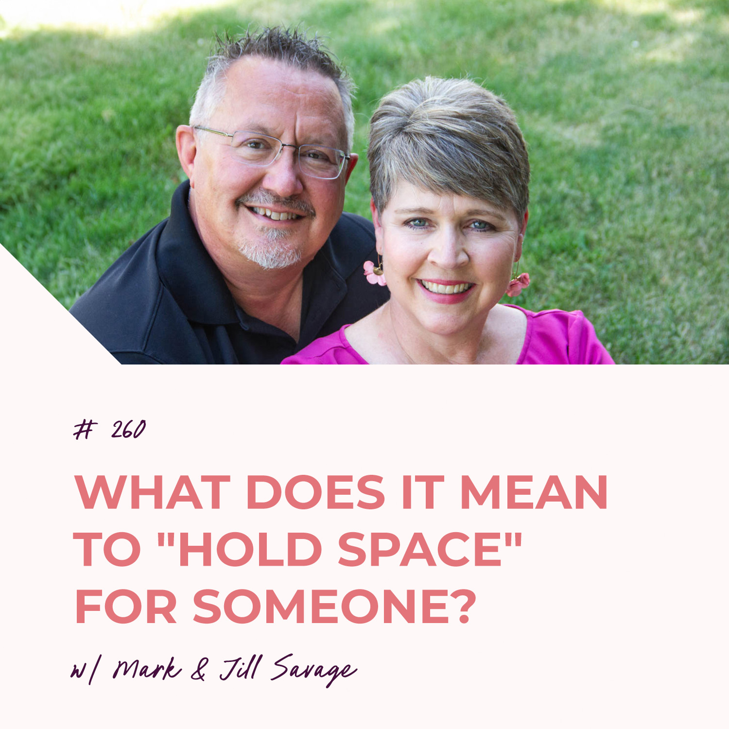 What Does It Mean to “Hold Space” For Someone? | Episode 260