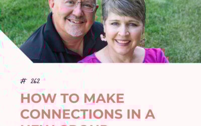How to Make Connections in a New Group | Episode 262