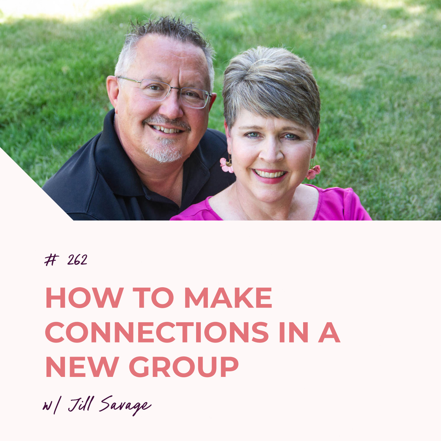 How to Make Connections in a New Group | Episode 262