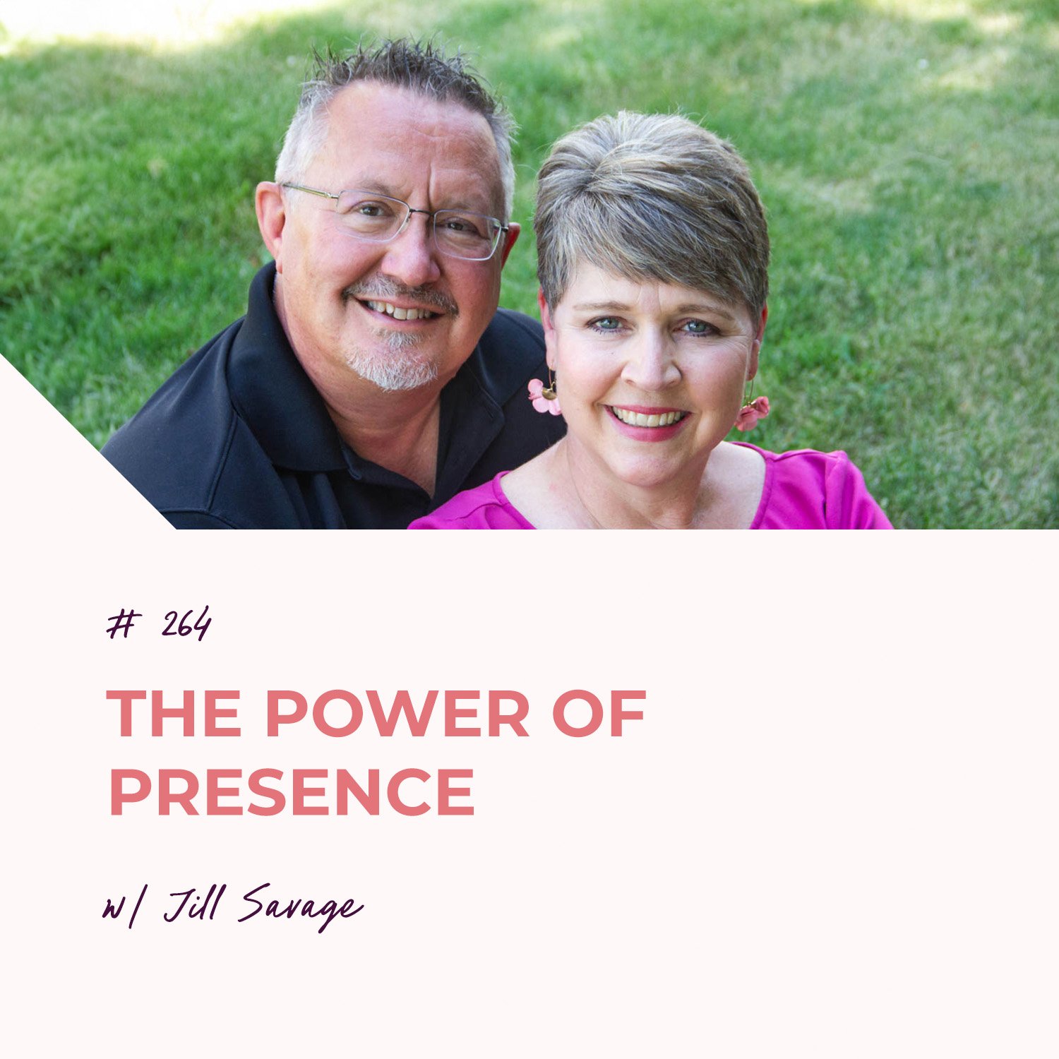 The Power of Presence | Episode 264