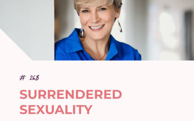 Surrendered Sexuality with Dr. Juli Slattery | Episode 268