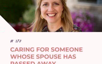 Caring for Someone Whose Spouse Has Passed Away with Amy Graves Boyd | Episode 270