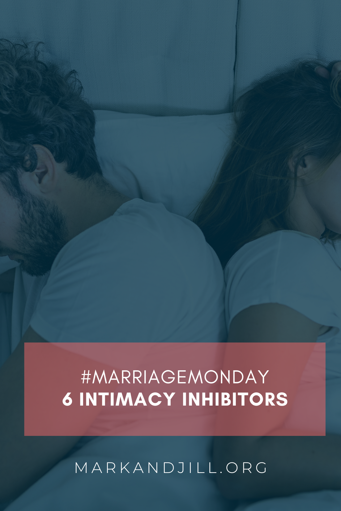 #MarriageMonday | 6 Intimacy Inhibitors that Could Be Impacting Your Sex Life