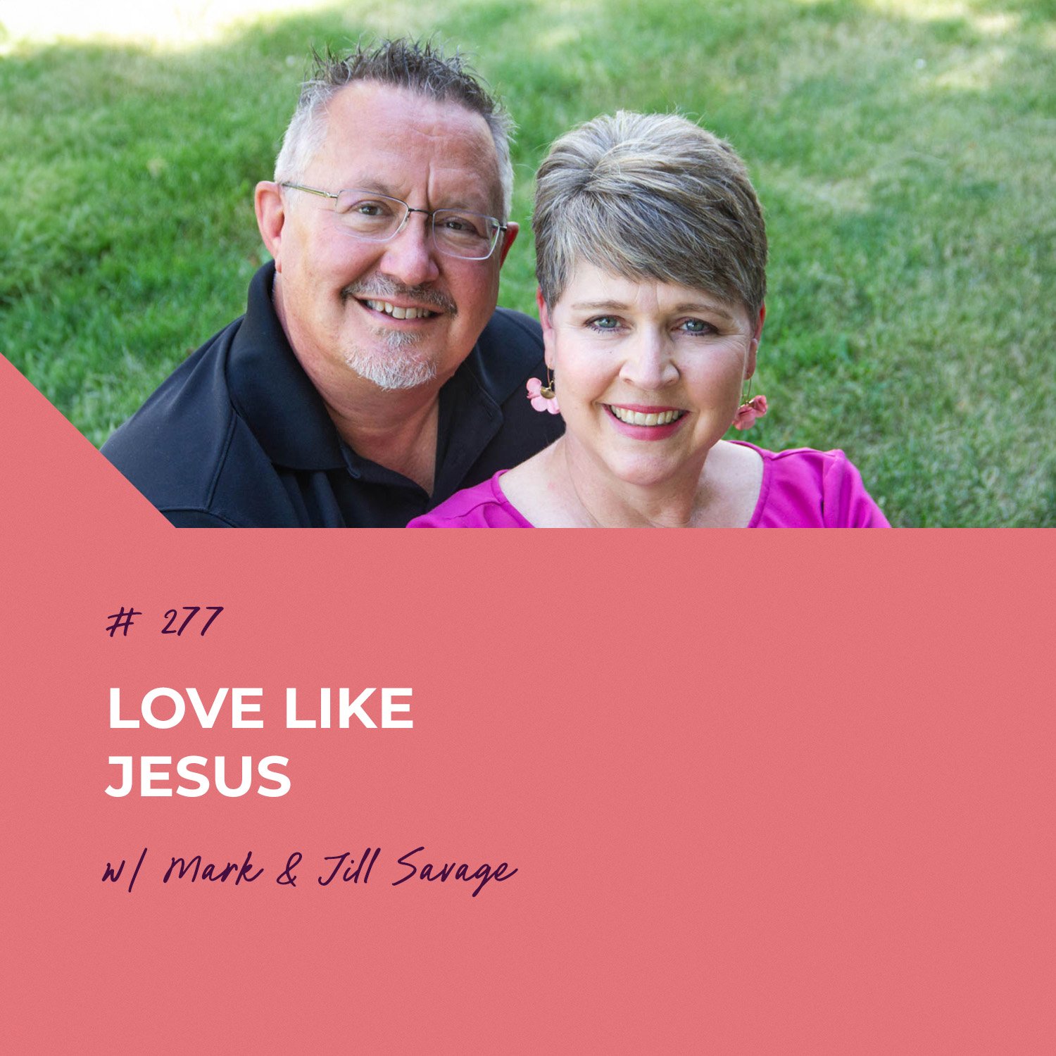 Love Like Jesus | Episode 277