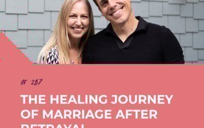 The Healing Journey of Marriage After Betrayal with Matthew and Joanna Raabsmith | Episode 287