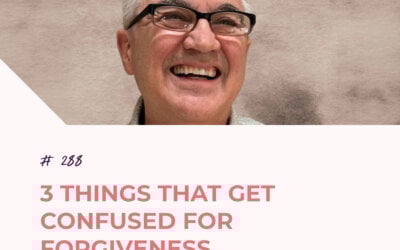 3 Things That Get Confused for Forgiveness with Tim Tedder | Episode 288