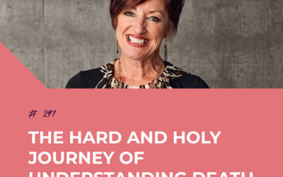 The Hard and Holy Journey of Understanding Death with Yvette Maher | Episode 291
