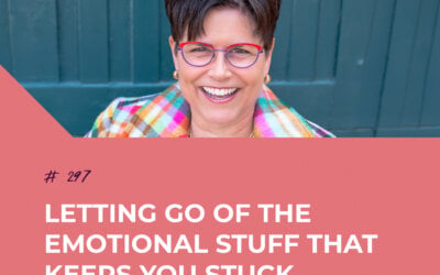 Letting Go of the Emotional Stuff that Keeps You Stuck with Laurie Davies | Episode 297
