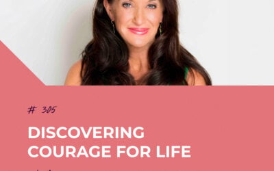 Discovering Courage For Life with Ann White | Episode 305