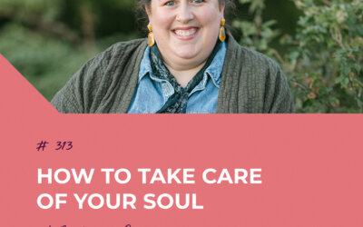 How to Take Care of Your Soul with Becky McCoy | Episode 313