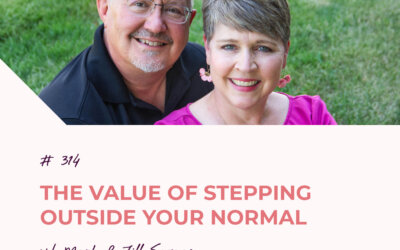 The Value of Stepping Outside Your Normal | Episode 314