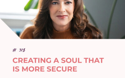 Creating a Soul that is More Secure with Dr. Alison Cook | Episode 318